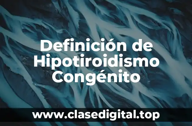 Definición de Hipotiroidismo Congénito