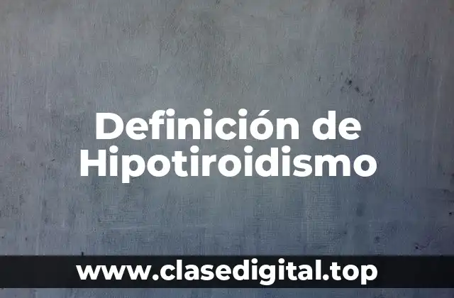 Definición de Hipotiroidismo