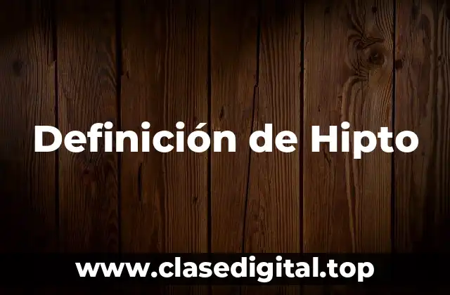Definición de Hipto