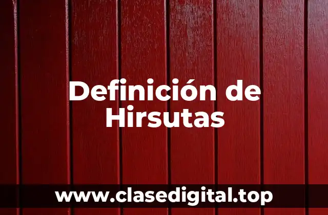 Definición de Hirsutas