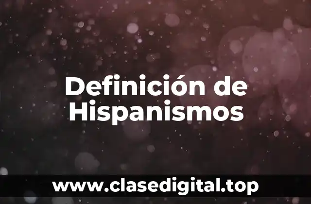 Definición de Hispanismos