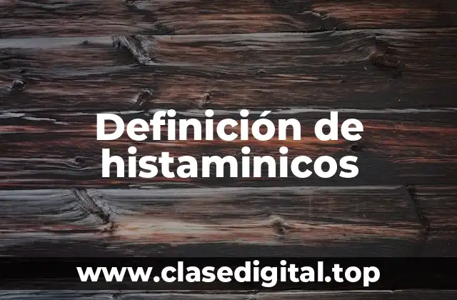 Definición de histaminicos