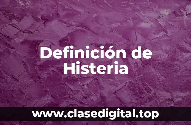 Definición de Histeria