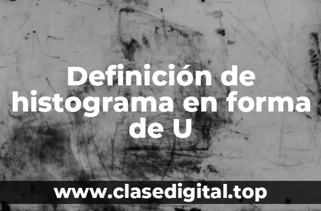Definición de histograma en forma de U