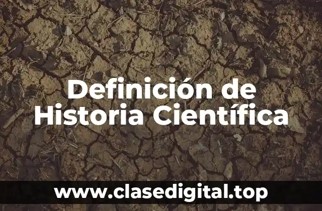 Definición de Historia Científica