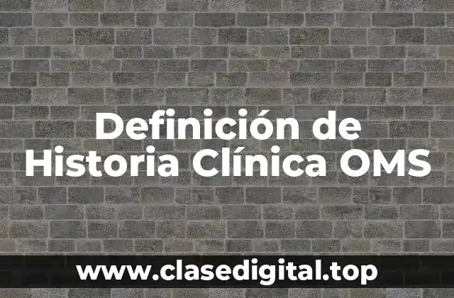 Definición de Historia Clínica OMS