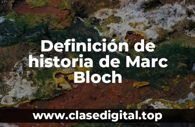 Definición de historia de Marc Bloch