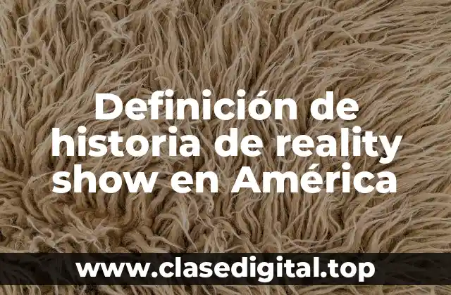 Definición de historia de reality show en América