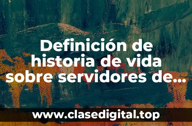 Definición de historia de vida sobre servidores de la salud