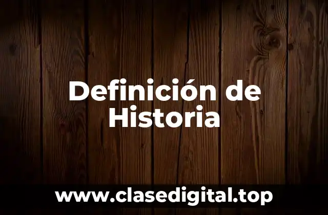 Definición técnica de Historia