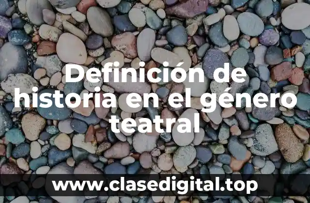 Definición de historia en el género teatral