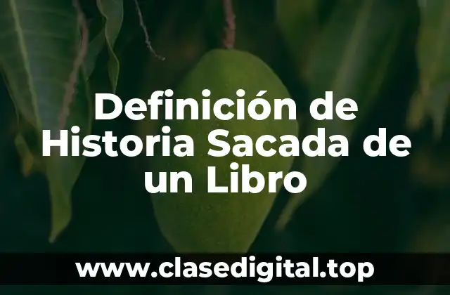 Definición de Historia Sacada de un Libro