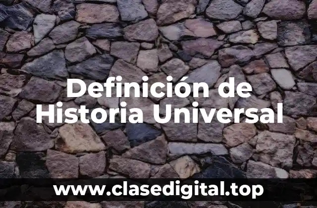 Definición de Historia Universal
