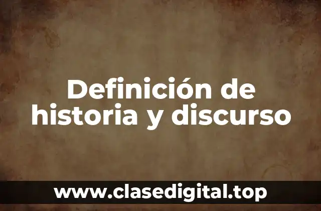 Definición de historia y discurso