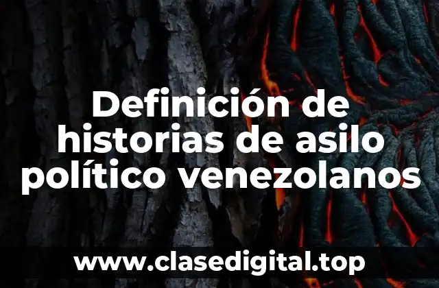 Definición de historias de asilo político venezolanos