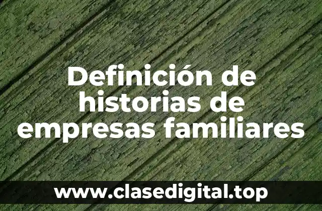 Definición de historias de empresas familiares