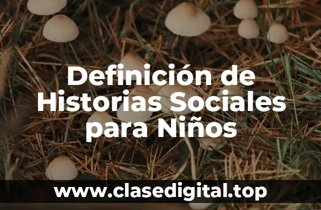 Definición de Historias Sociales para Niños