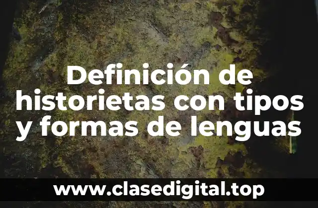 Definición de historietas con tipos y formas de lenguas