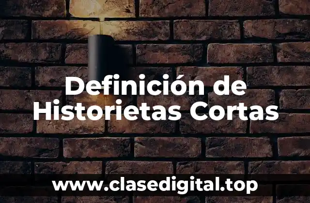 Definición de Historietas Cortas