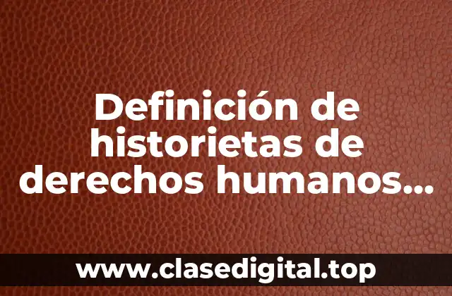 Definición de historietas de derechos humanos, democracia y sociedad