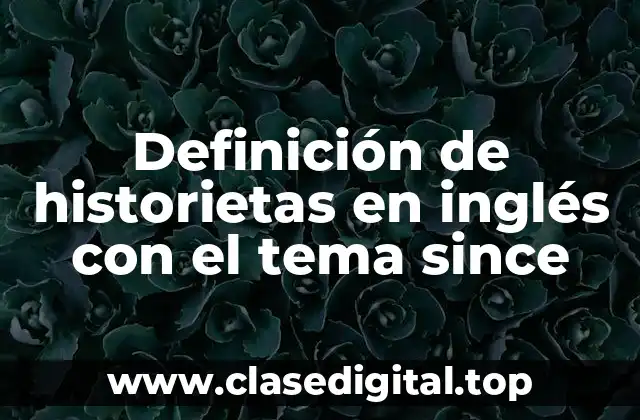 Definición de historietas en inglés con el tema since