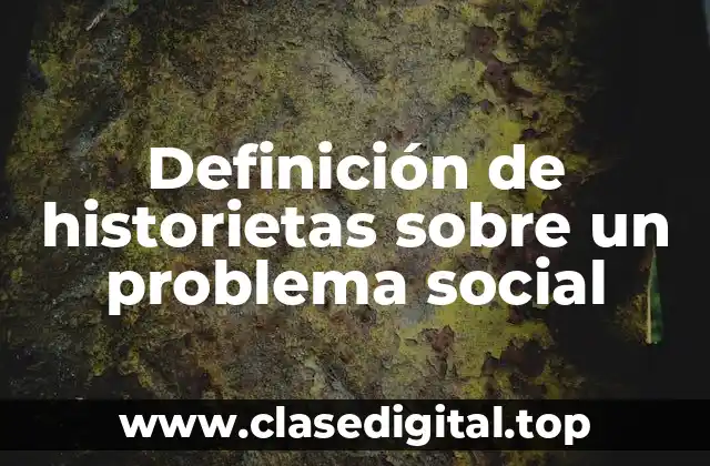 Definición de historietas sobre un problema social
