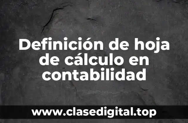 Definición de hoja de cálculo en contabilidad