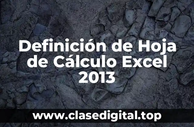 Definición de Hoja de Cálculo Excel 2013
