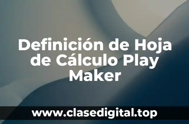 Definición de Hoja de Cálculo Play Maker