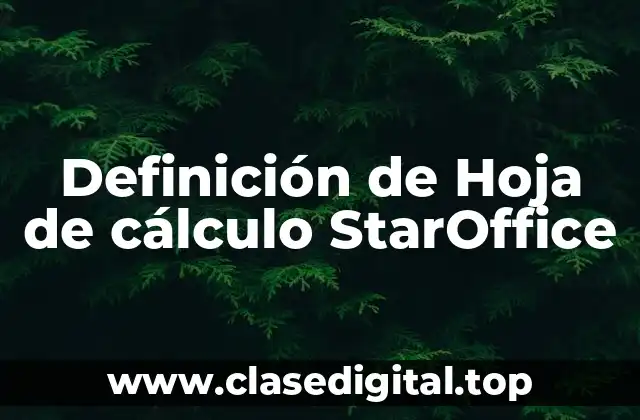 Definición de Hoja de cálculo StarOffice
