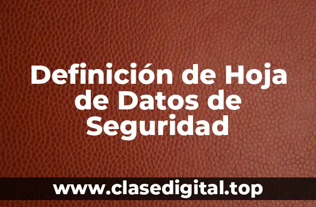 Definición de Hoja de Datos de Seguridad