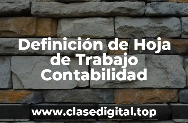 Definición Técnica de Hoja de Trabajo Contabilidad