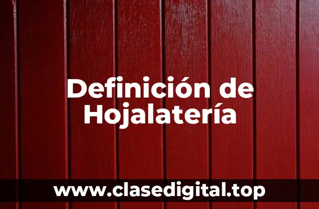 Definición de Hojalatería