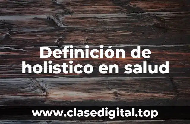Definición de holistico en salud