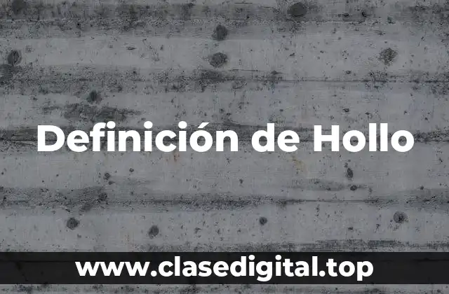 Definición de Hollo
