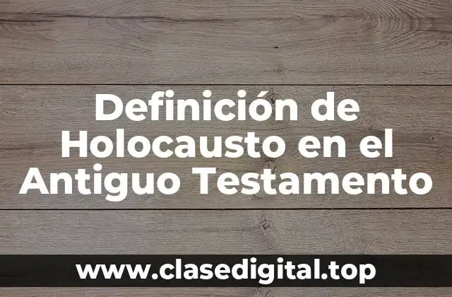Definición de Holocausto en el Antiguo Testamento