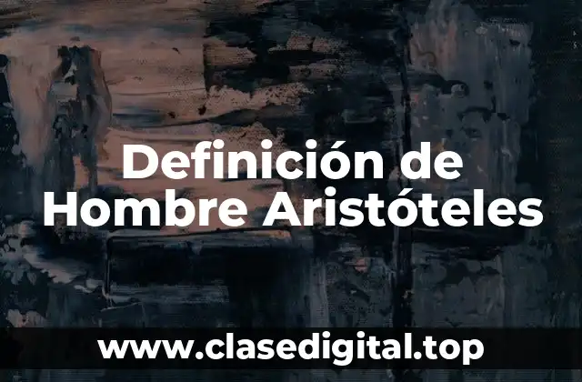 Definición de Hombre Aristóteles