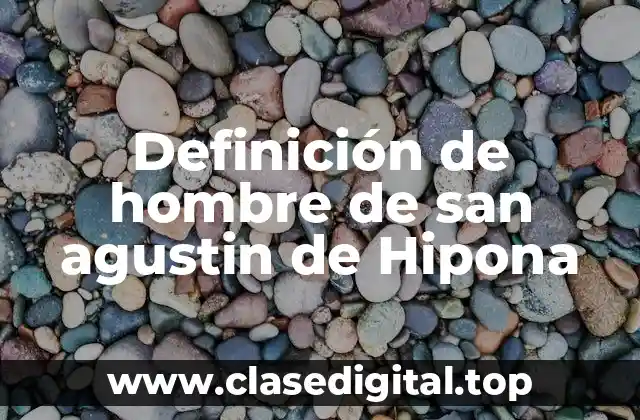 Definición de hombre de san agustin de Hipona