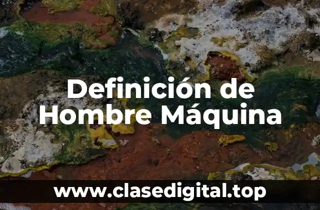 Definición de Hombre Máquina