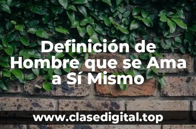 Definición de Hombre que se Ama a Sí Mismo