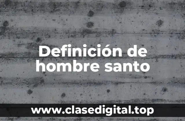 Definición técnica de hombre santo