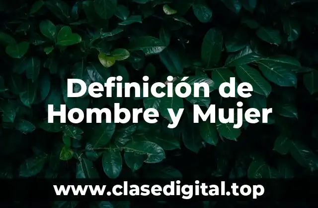 Definición de Hombre y Mujer