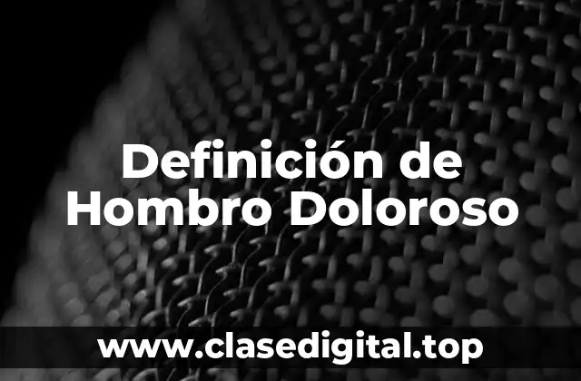 Definición de Hombro Doloroso