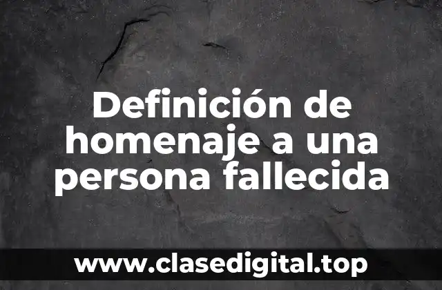 Definición de homenaje a una persona fallecida