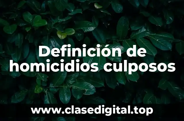 Definición de homicidios culposos