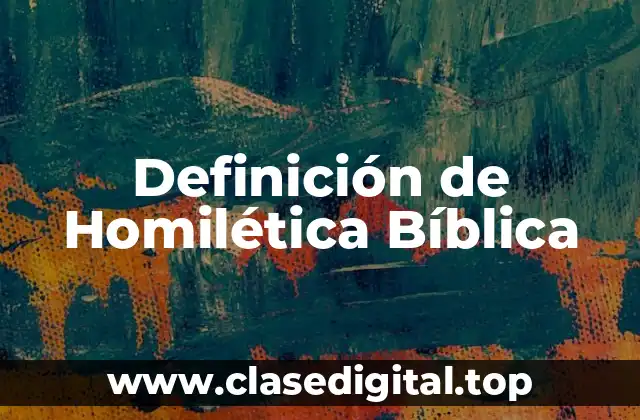 Definición de Homilética Bíblica