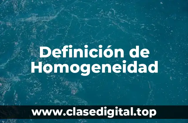 Definición técnica de Homogeneidad
