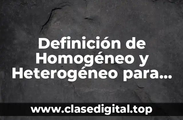 Definición de Homogéneo y Heterogéneo para Niños