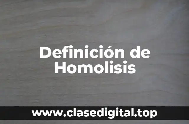 Definición de Homolisis