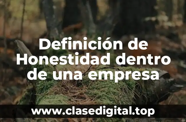 Definición de Honestidad dentro de una empresa